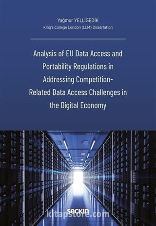 Analysis of EU Data Access and Portability Regulations in Addressing Competition - Related Data Access Challenges in the Digital Economy