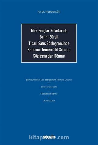 Türk Borçlar Hukukunda Belirli Süreli Ticari Satış Sözleşmesinde Satıcının Temerrüdü Sonucu Sözleşmeden Dönme
