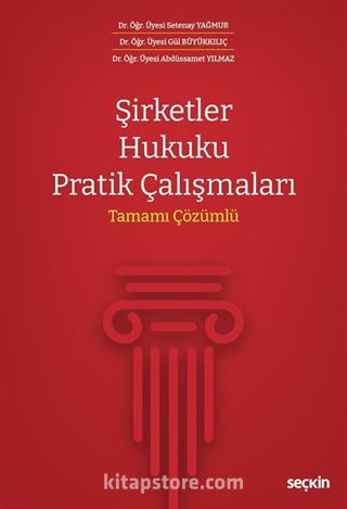 Şirketler Hukuku Pratik Çalışmaları - Tamamı Çözümlü