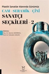 Plastik Sanatlar Alanında Günümüz Cam-Seramik-Çini Sanatçı Seçkileri 2
