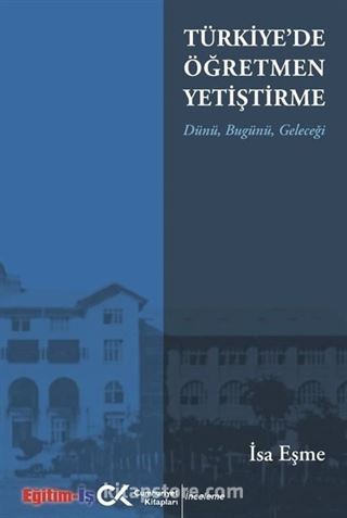 Türkiye'de Öğretmen Yetiştirme Dünü, Bugünü, Geleceği