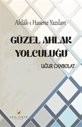Ahlak-ı Hasene Yazıları Güzel Ahlak Yolculuğu