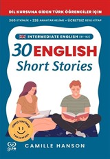 B1B2 English 30 Short Stories For Intermediate Learners (Orta Düzey Öğrenciler İçin 30 İngilizce Türkçe Kısa Hikaye)
