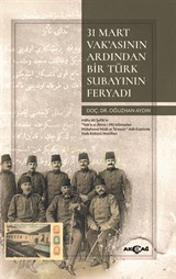 31 Mart Vak'asının Ardından Bir Türk Subayının Feryadı