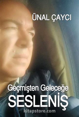Geçmişten Geleceğe Sesleniş