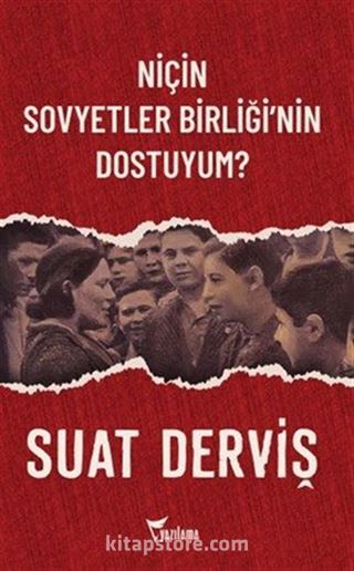 Niçin Sovyetler Birliği'nin Dostuyum?