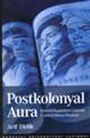 Postkolonyal Aura/Küresel Kapitalizm Çağında Üçüncü Dünya Eleştirisi