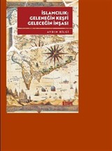 İslamcılık: Geleneğin Keşfi, Geleceğin İnşası