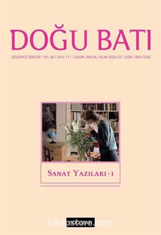 Doğu Batı Dergisi 111 Kasım-Aralık-Ocak 2024-25 / Sanat Yazıları - I