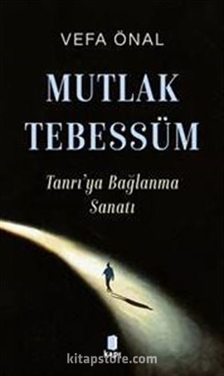 Mutlak Tebessüm Tanrı'ya Bağlanma Sanatı