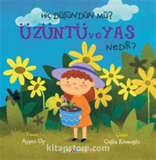 Hiç Düşündünüz Mü? Üzüntü ve Ya Nedir?