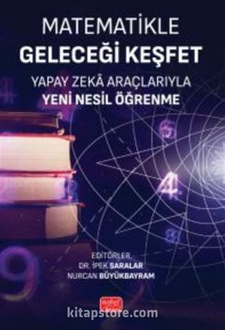 Matematikle Geleceği Keşfet- Yapay Zeka Araçlarıyla Yeni Nesil Öğrenme