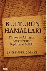 Kültürün Hamalları Türkçe ve Almanca Atasözlerinde Toplumsal Bellek