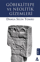 Göbeklitepe ve Neolitik Gizemleri