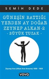 Güneşin Battığı Yerden Ay Doğar Zeynep Alkan -2 Büyük Tuzak
