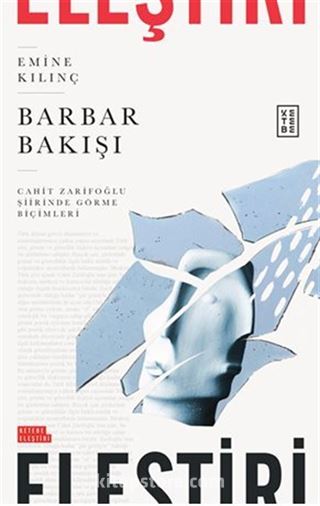 Barbar Bakışı / Cahit Zarifoğlu Şiirinde Görme Biçimleri