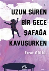 Uzun Süren Bir Gece Şafağa Kavuşurken