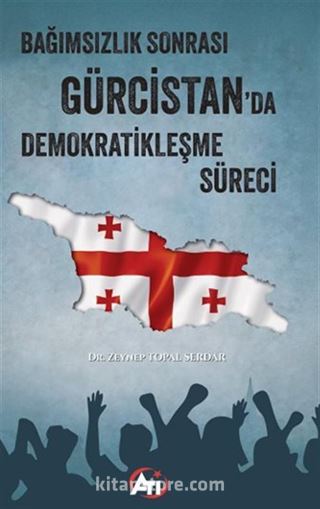 Bağımsızlık Sonrası Gürcistan'da Demokratikleşme Süreci