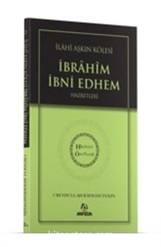 İlahi Aşkın Kölesi İbrahim Bin Edhem Hz. - Hidayet Öncüleri 2