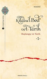 Kitabu'l-Bedʾ ve't-Tarîh 1
