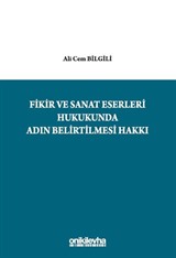 Fikir ve Sanat Eserleri Hukukunda Adın Belirtilmesi Hakkı