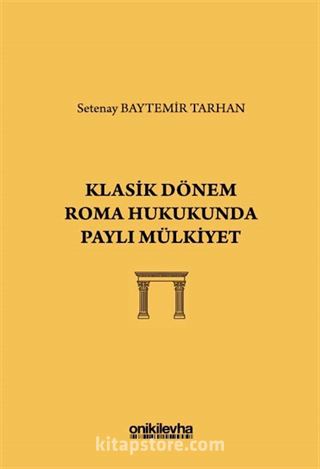 Klasik Dönem Roma Hukukunda Paylı Mülkiyet