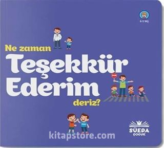 Ne Zaman Teşekkür Ederiz