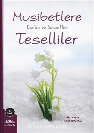 Musibetlere Kur'an ve Sünnetten Teselliler