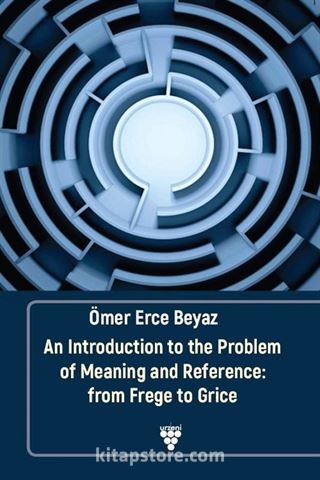 An Introduction to the Problem of Meaning and Reference: from Frege to Grice