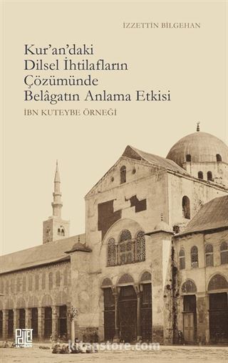Kur'an'daki Dilsel İhtilafların Çözümünde Belagatın Anlama Etkisi (İbn Kuteybe Örneği)