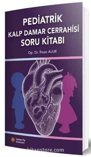 Pediatrik Kalp Damar Cerrahisi Soru Kitabı