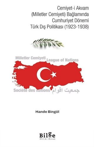 Cemiyet-i Akvam (Milletler Cemiyeti) Bağlamında Cumhuriyet Dönemi Türk Dış Politikası (1923-1938)