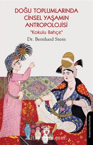 Doğu Toplumlarında Cinsel Yaşamın Antropolojisi 'Kokulu Bahçe'