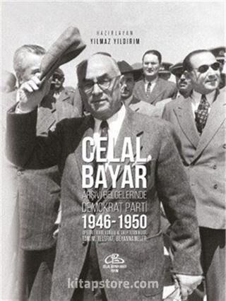 Celal Bayar Arşiv Belgelerinde Demokrat Parti 1946-1950 Dp Genel İdare Kurulu Ve Grup Tutanaklari Tamim, Telgraf, Beyannameler