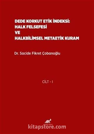 Dede Korkut Etik İndeksi: Halk Felsefesi ve Halkbilimsel Metaetik Kuram (2 Cilt Takım)