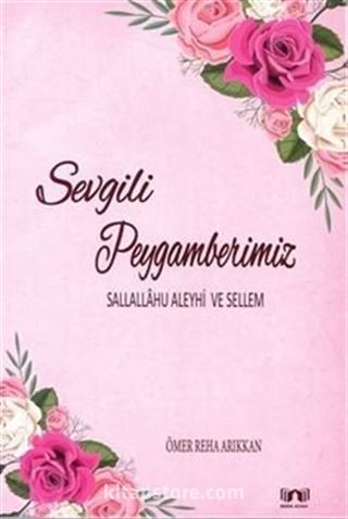 Sevgili Peygamberimiz (Sallallahu Aleyhi ve Sellem)
