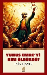 Yunus Emre'yi Kim Öldürdü?