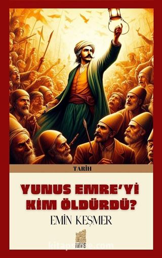 Yunus Emre'yi Kim Öldürdü?