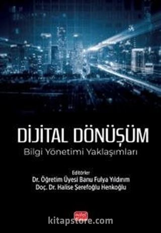 Dijital Dönüşüm: Bilgi Yönetimi Yaklaşımları