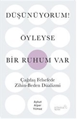 Düşünüyorum! Öyleyse Bir Ruhum Var
