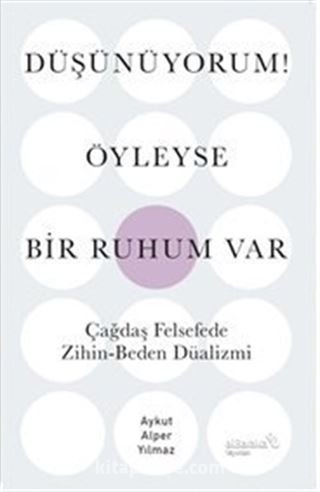 Düşünüyorum! Öyleyse Bir Ruhum Var