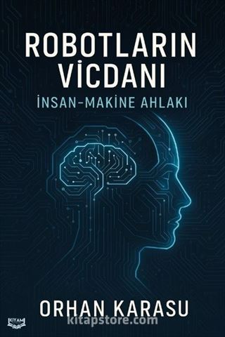 Robotların Vicdanı: İnsan-Makine Ahlakı