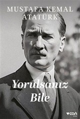 Yorulsanız Bile
