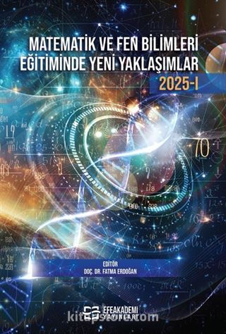 Matematik ve Fen Bilimleri Eğitiminde Yeni Yaklaşımlar 2025 -1