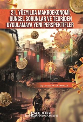 21. Yüzyılda Makroekonomi: Güncel Sorunlar ve Teoriden Uygulamaya Yeni Perspektifler