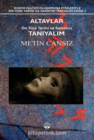 Altaylar: Ön Türk Tarihi ve Sanatını Tanıyalım