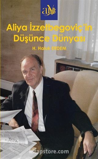Aliya İzzetbegoviç'in Düşünce Dünyası