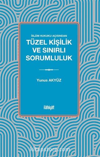 İslam Hukuku Açısından Tüzel Kişilik ve Sınırlı Sorumluluk