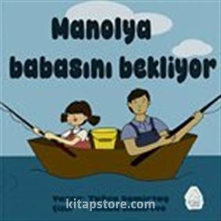 Manolya Babasını Bekliyor
