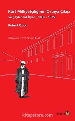 Kürt Milliyetçiliğinin Ortaya Çıkışı ve Şeyh Said İsyanı 1880 - 1925